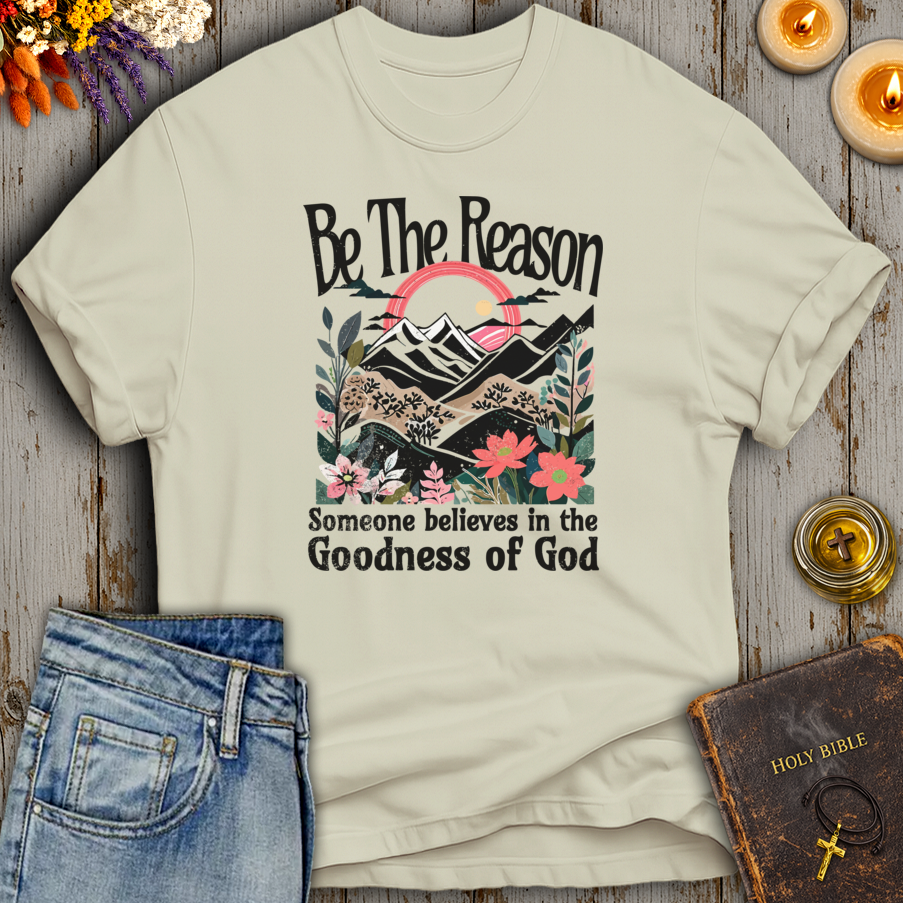 Be The Reason T-Shirt