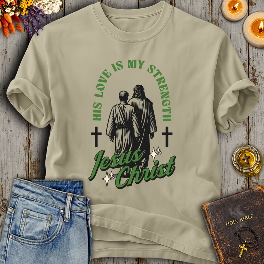 His Love Is My Strength T-Shirt
