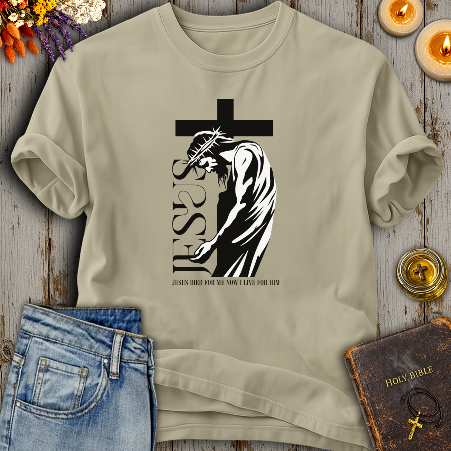 Jesus Died For Me - Now I Live For Him T-Shirt