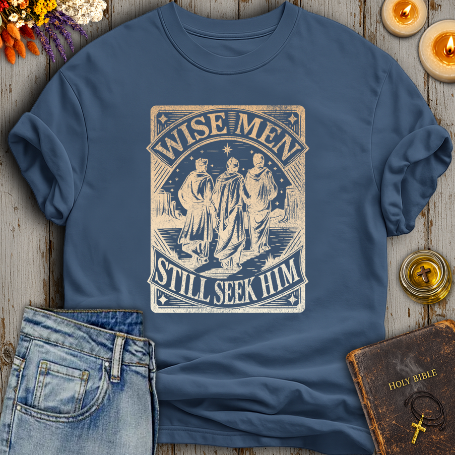 Wise Men Still Seek Him T-Shirt