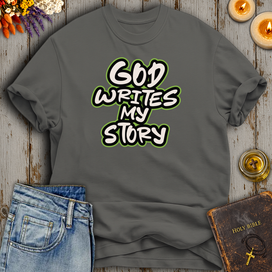 God Writes My Story T-Shirt