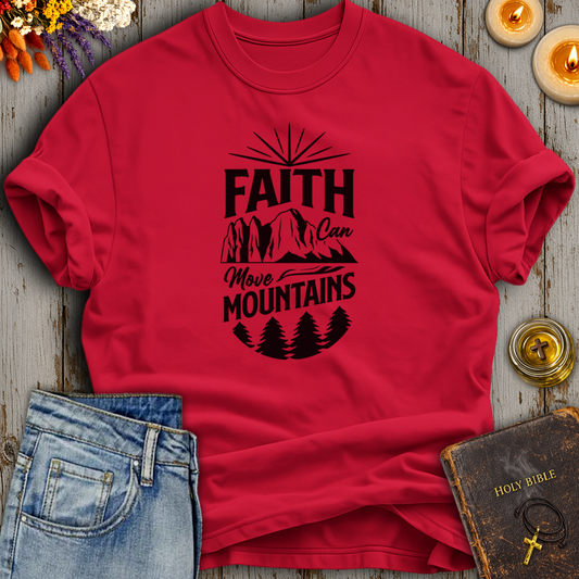 Faith Can Move Mountains T-Shirt
