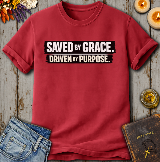 Saved By Grace Driven By Purpose T-Shirt