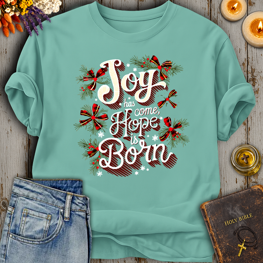 Joy Has Come Hope Is Born T-Shirt