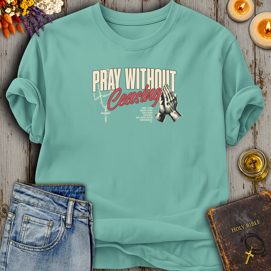Pray Without Ceasing T-Shirt