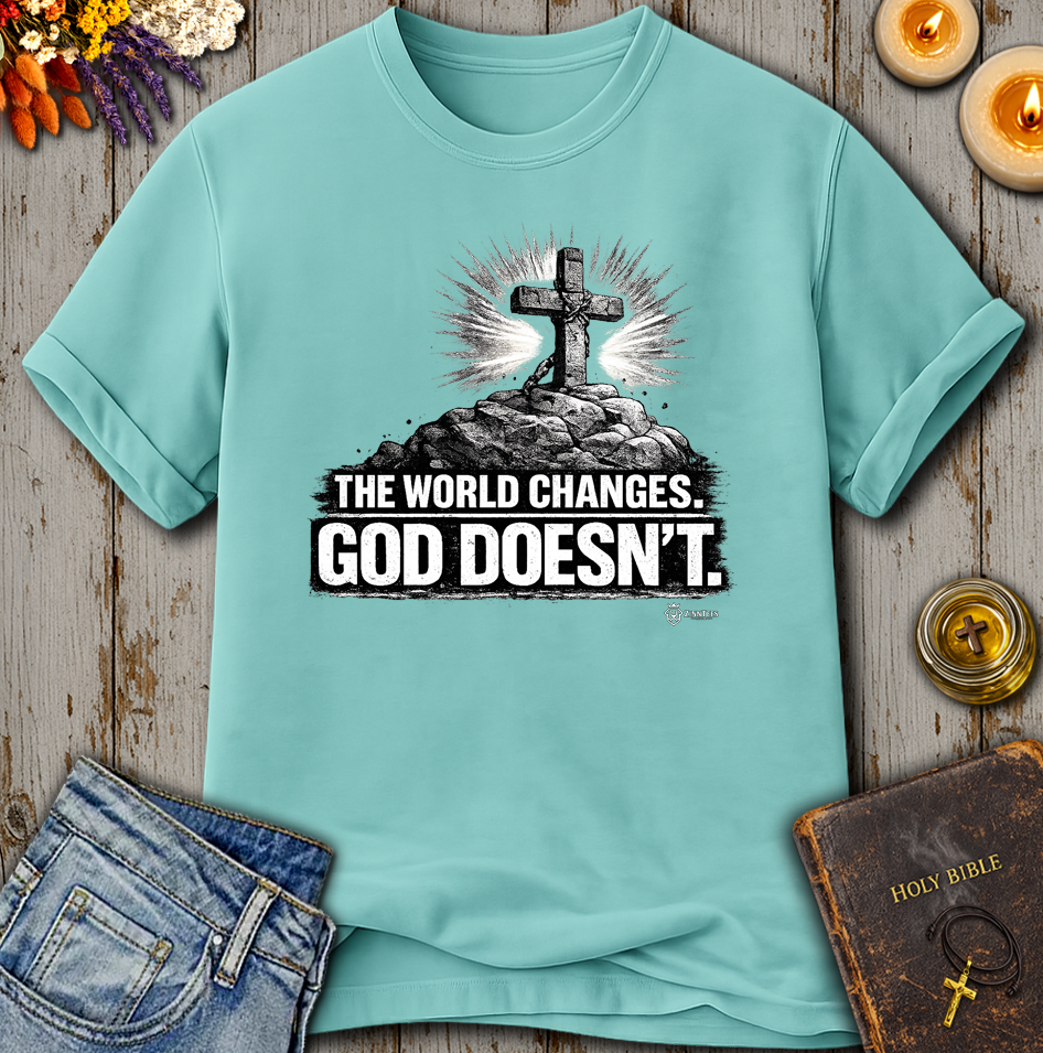 The World Changes God Doesn't T-Shirt