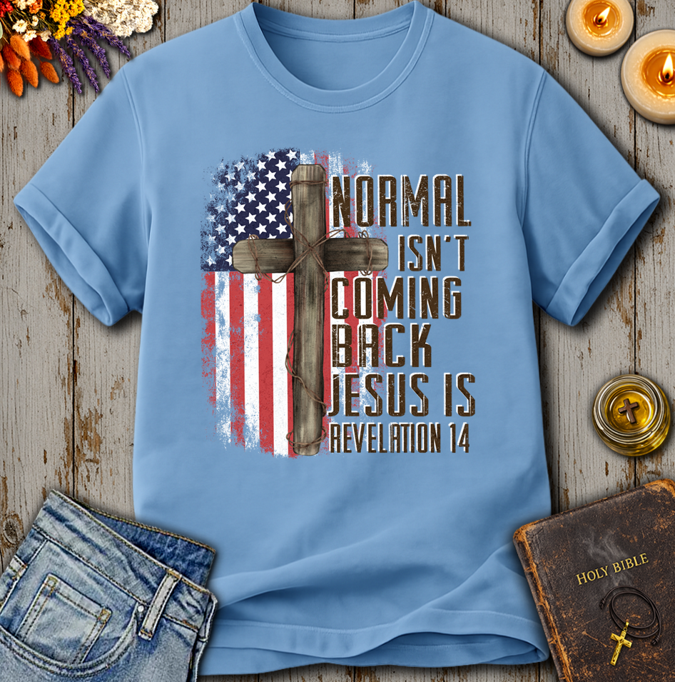 Normal Isn't Coming Back Jesus Is Revelation 14 T-Shirt