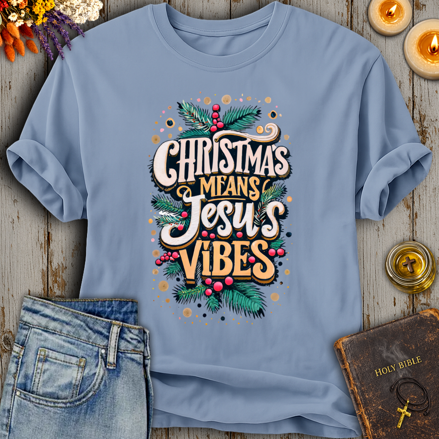 Christmas Means Jesus Vibes T-Shirt