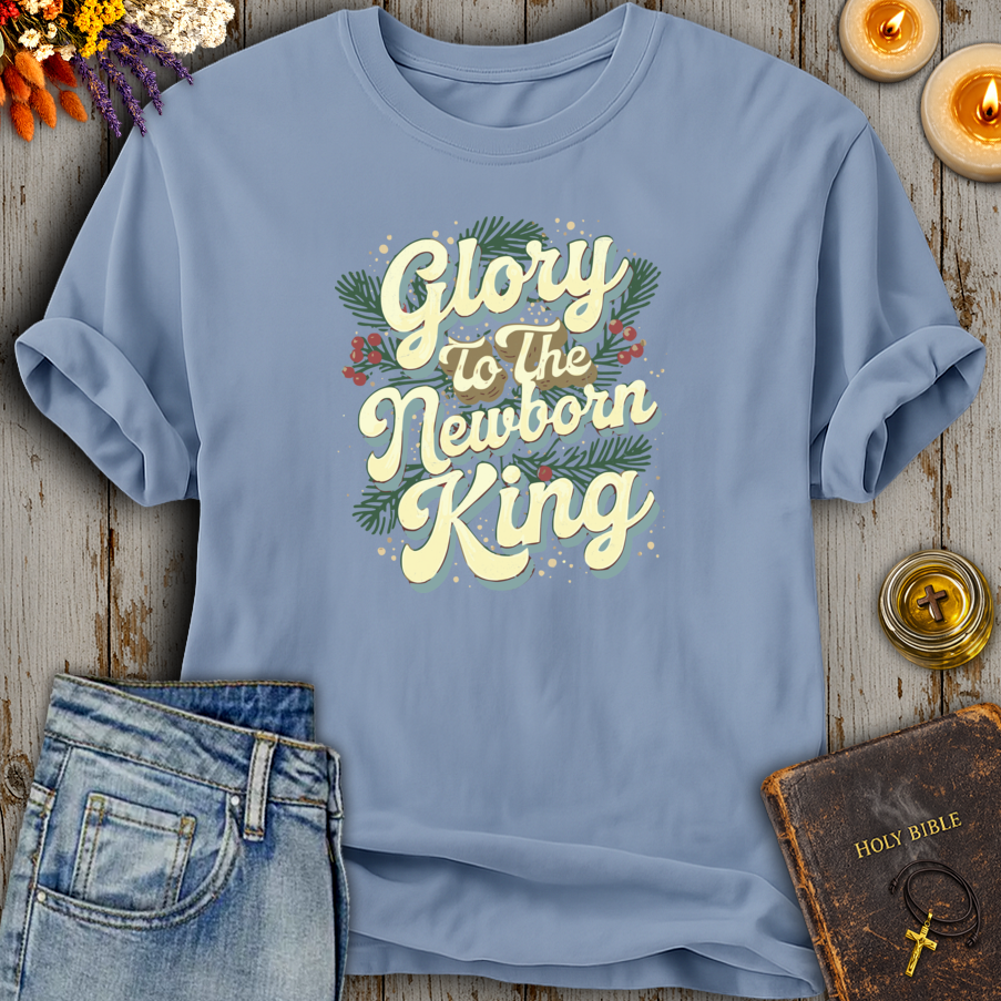 Glory To The Newborn King T-Shirt