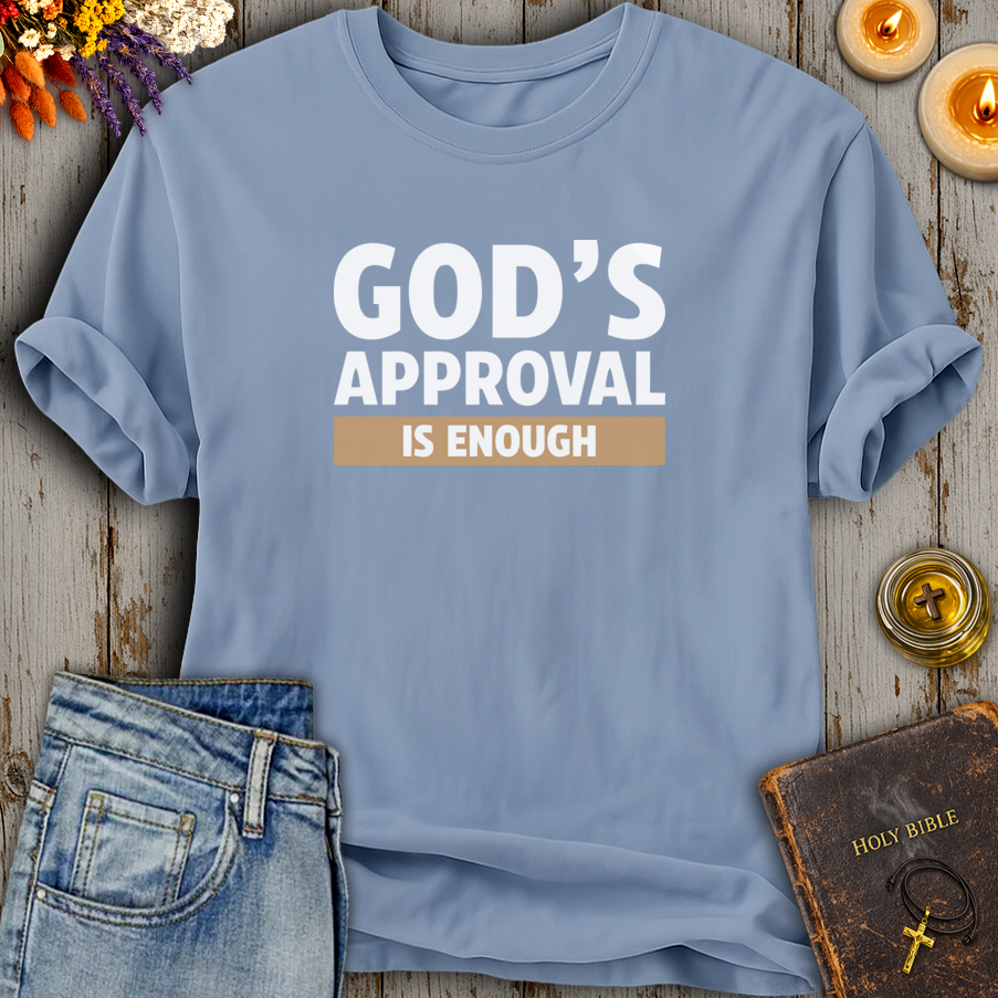 Gods Approval Is Enough T-Shirt