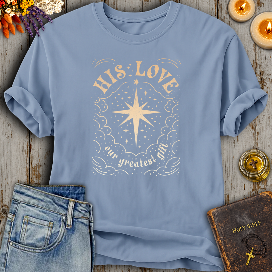 His Love Our Greatest Gift T-Shirt