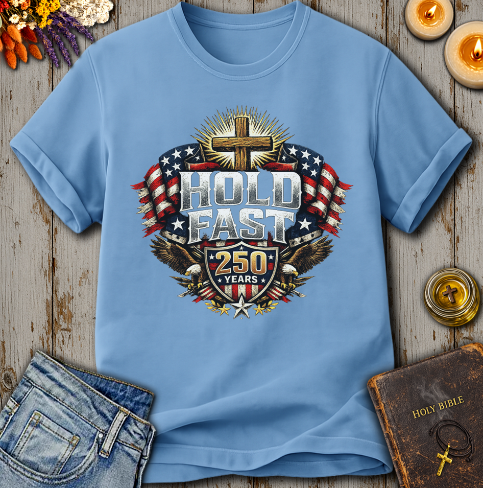 Hold Fast 250 Years T-Shirt