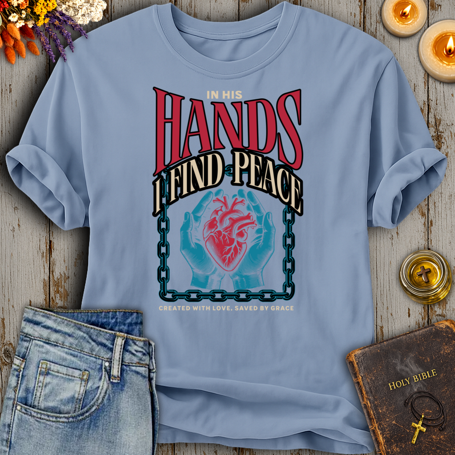In His Hands I Find Peace T-Shirt