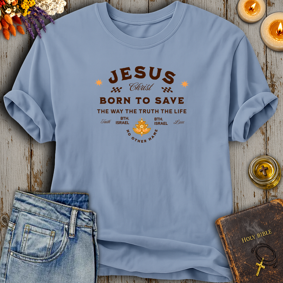 Jesus Born To Save T-Shirt