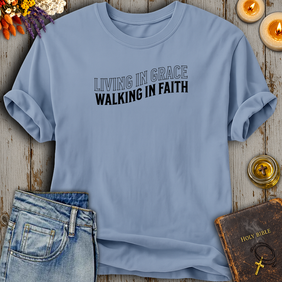 Living In Grace Walking In Faith T-Shirt