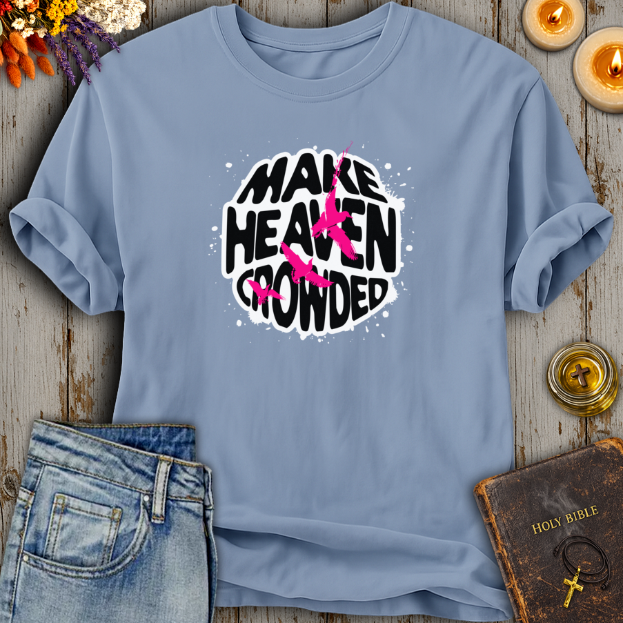 Make Heaven Crowded T-Shirt