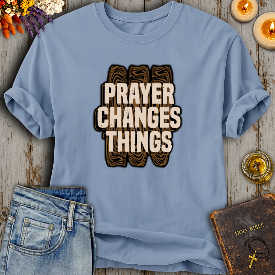 Prayer Changes Things T-Shirt
