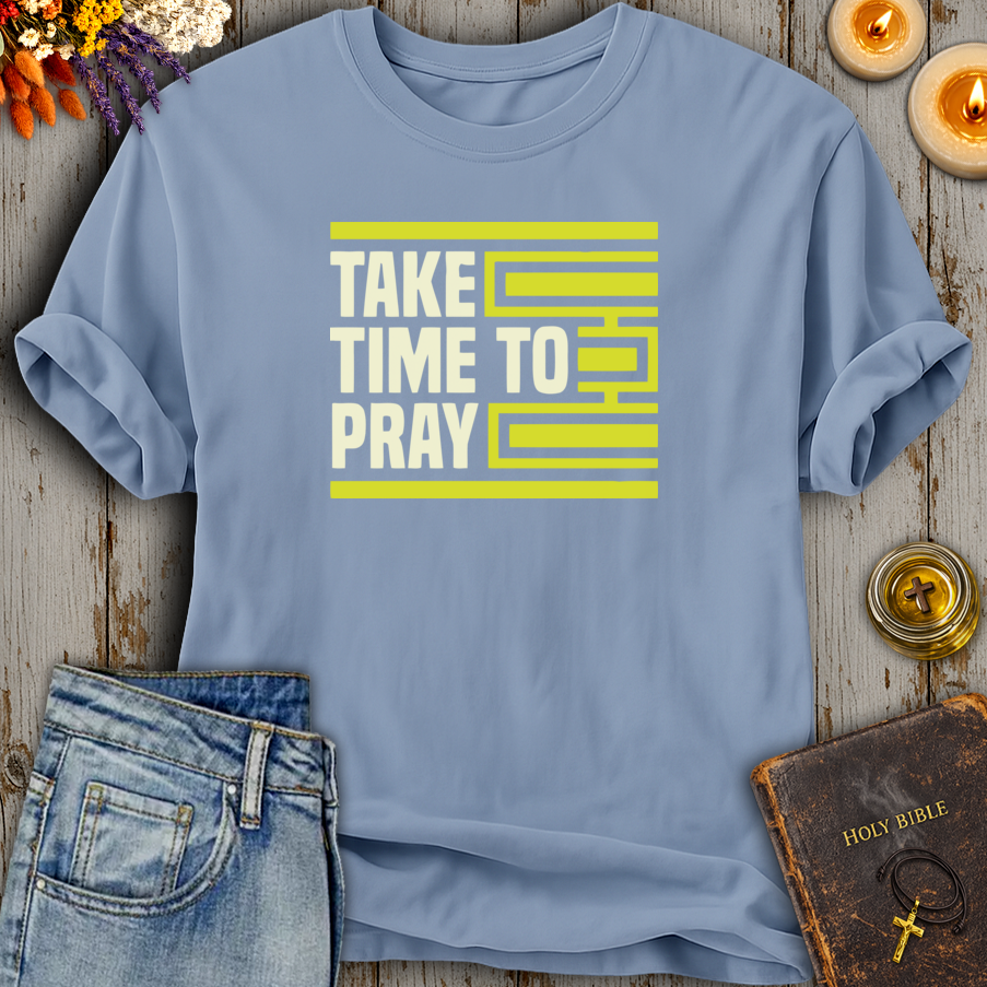 Take Time To Pray T-Shirt