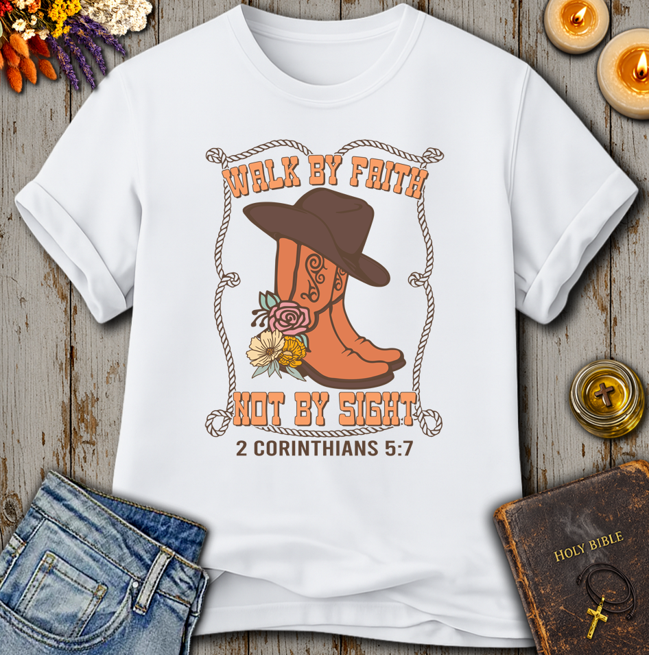Walk By Faith 2 Corinthians 5:7 T-Shirt