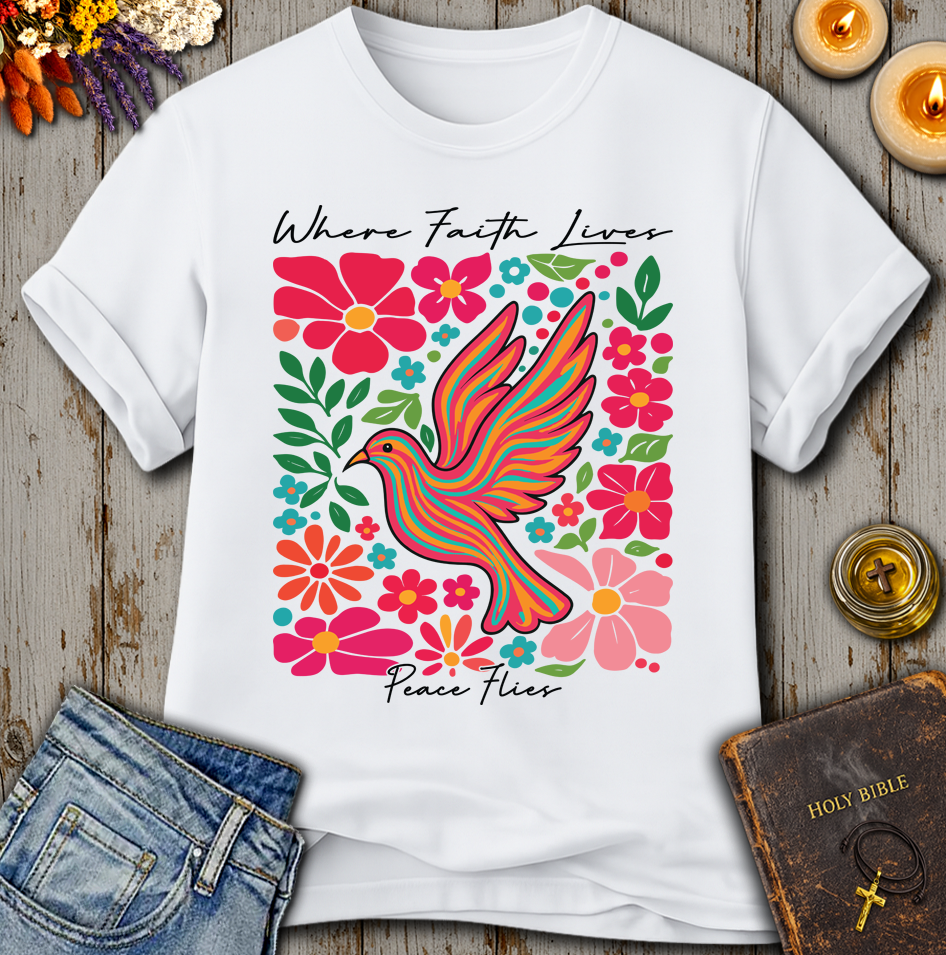 Where Faith Lives Peace Flies T-Shirt