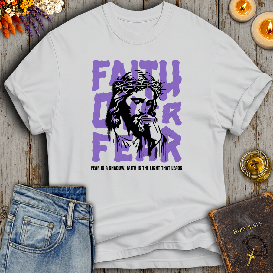 Fear Is A Shadow, Faith Is The Light That Leads T-Shirt