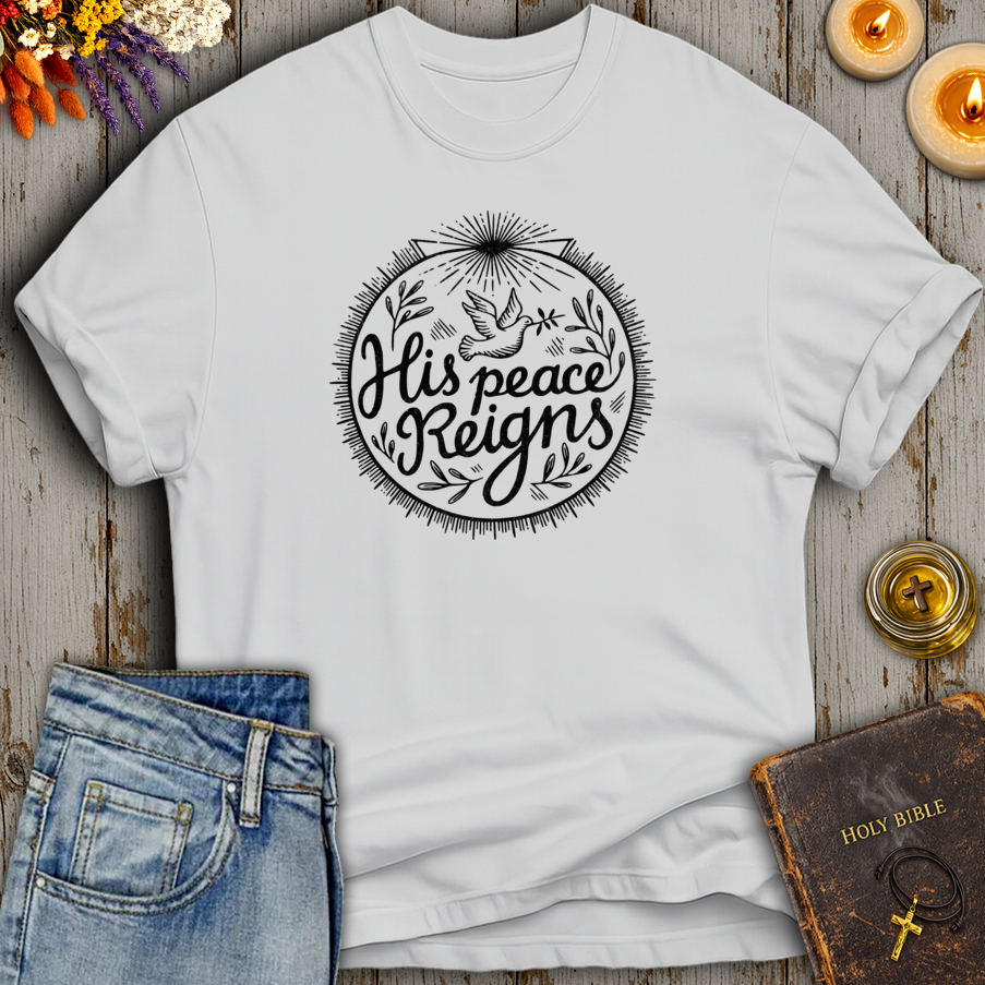 His Peace Reigns T-Shirt