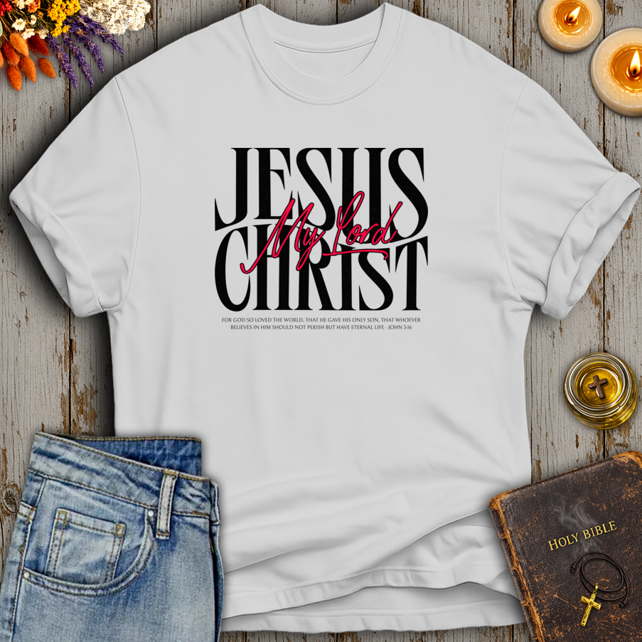 Jesus Christ My Lord John 3:16 T-Shirt