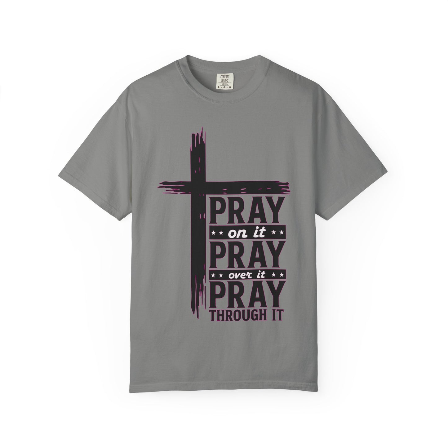 Pray on It, Pray Over It, Pray Through It