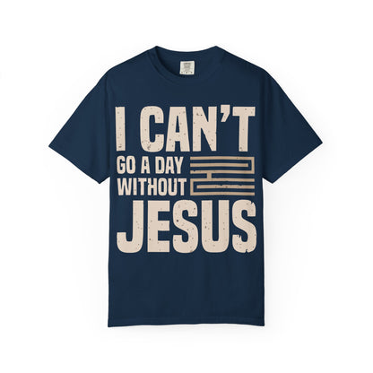I Can't Go A Day Without Jesus