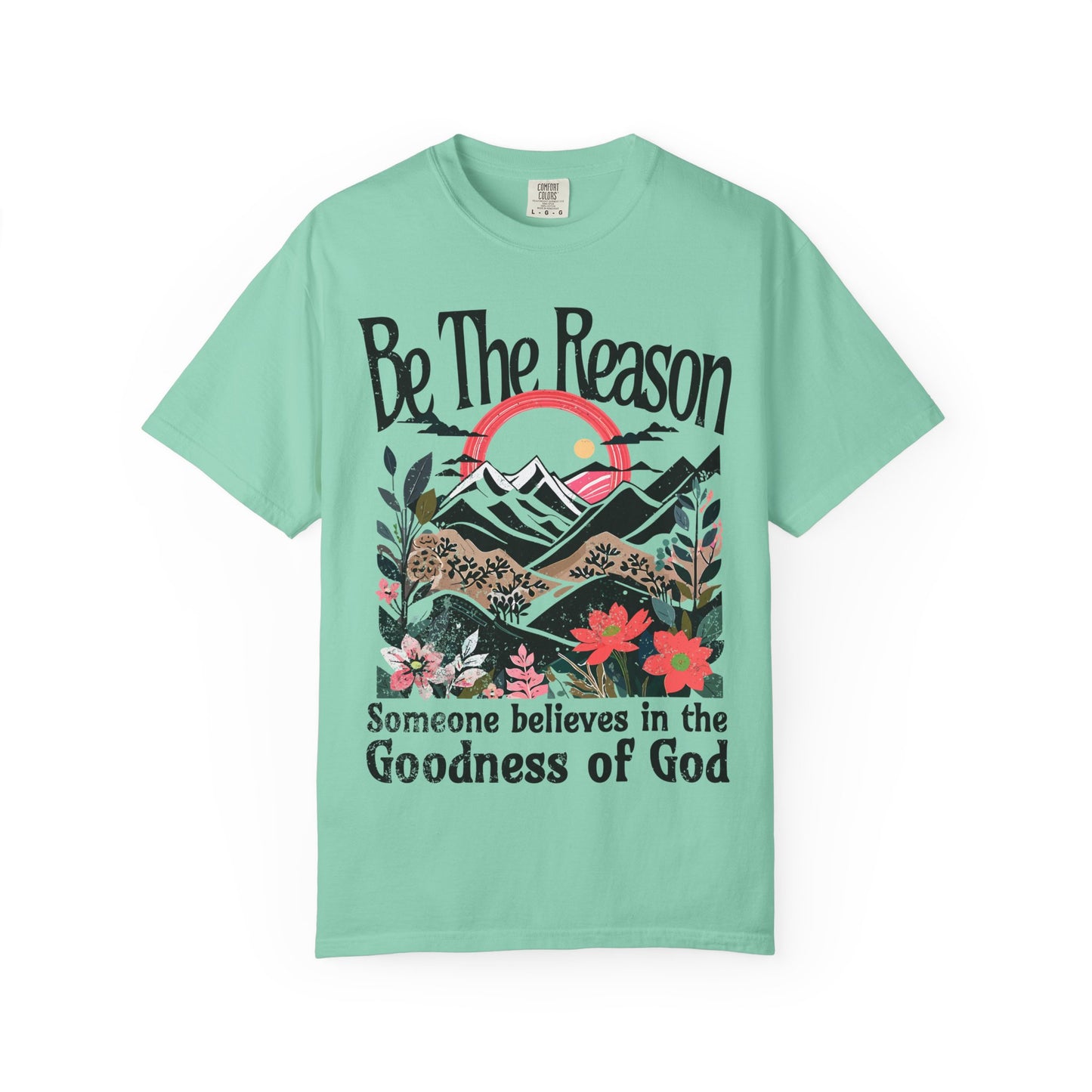 Be The Reason Someone Believes in the Goodness of God