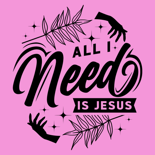 All I Need Is Jesus