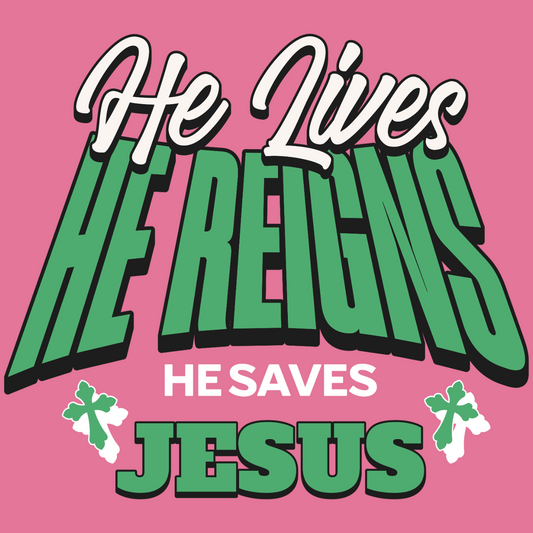 He Lives  | He Reigns | He Saves