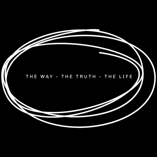The Way - The Truth - The Life