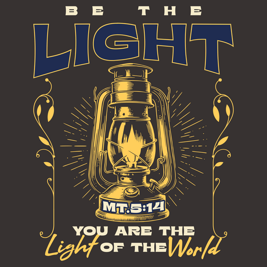 Be The Light "You Are the Light of the World"