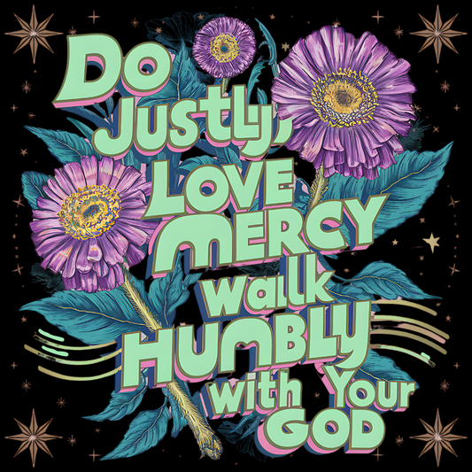 Do Justly Love Mercy Walk Humbly - Micah 6:8