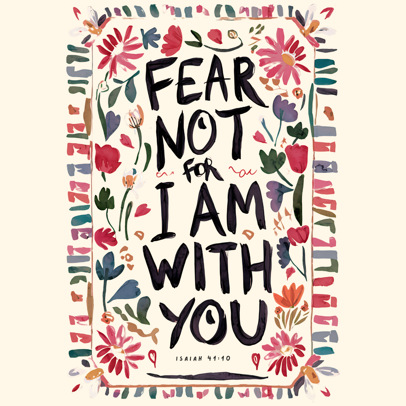 Fear Not for I Am With You - Isaiah 41:10
