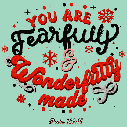 You Are Fearfully & Wonderfully Made Psalm 139:14