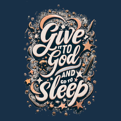 Give It to God and Go to Sleep
