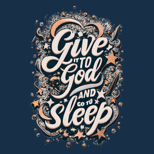 Give It to God and Go to Sleep