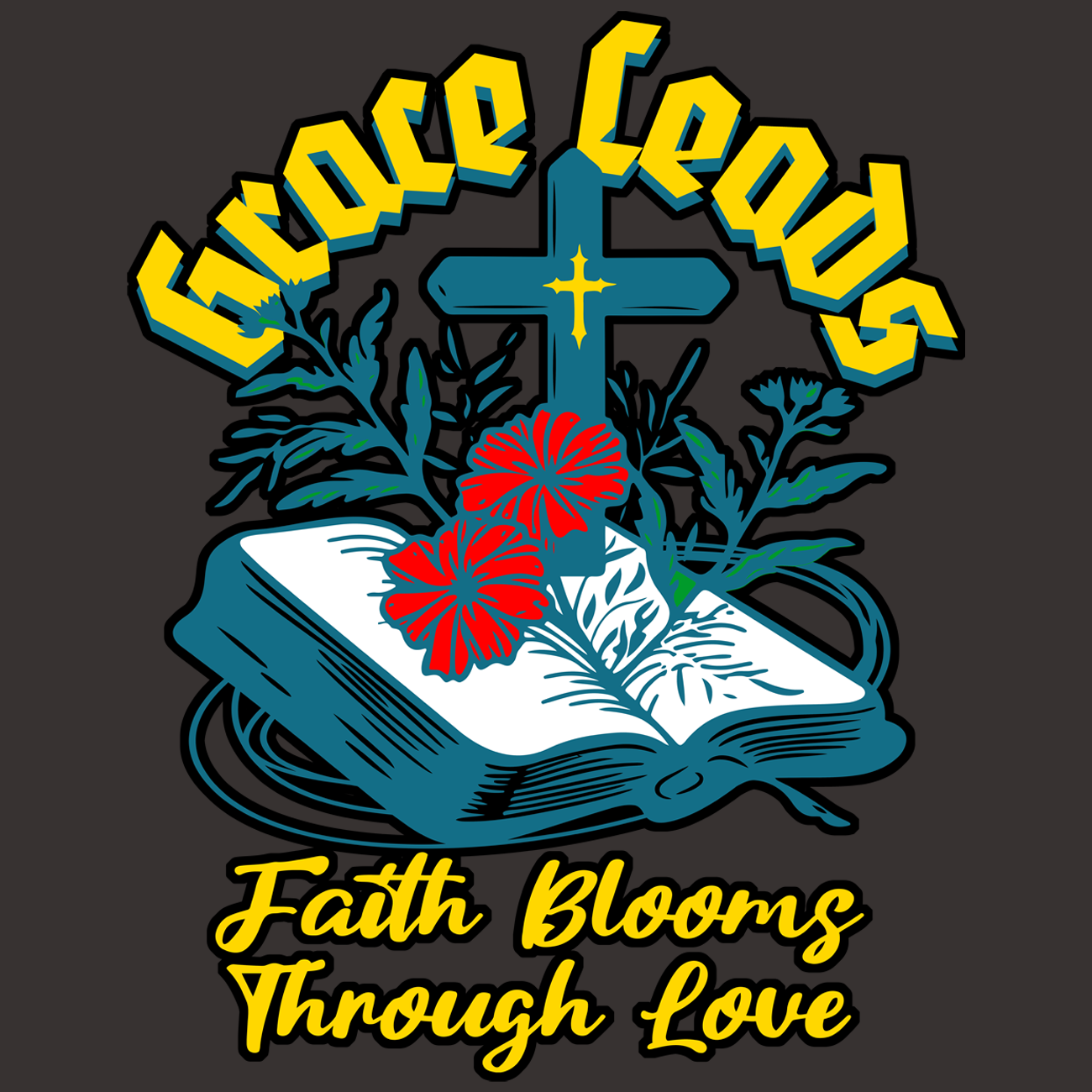 Grace Leads Faith Blooms Through Love