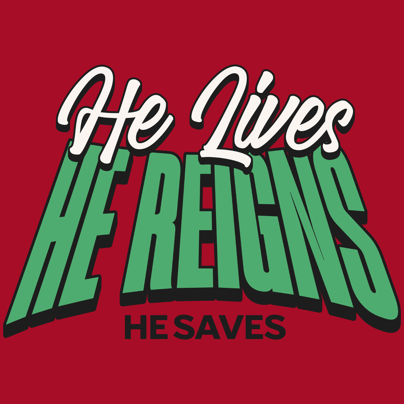 He Lives He Reigns He Saves