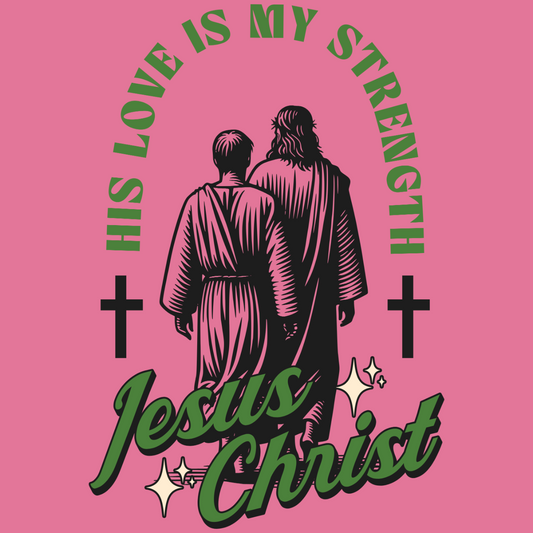Jesus Christ - His Love Is My Strength