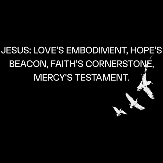 Jesus: Love’s Embodiment, Hope’s Beacon