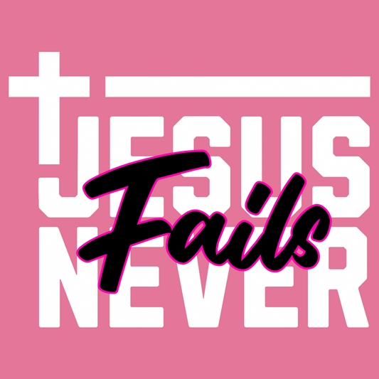 Jesus Never Fails