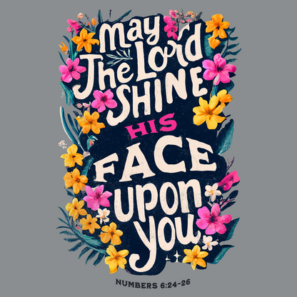 May the Lord Shine His Face Upon You