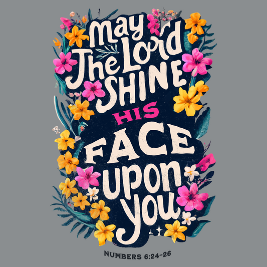 May the Lord Shine His Face Upon You