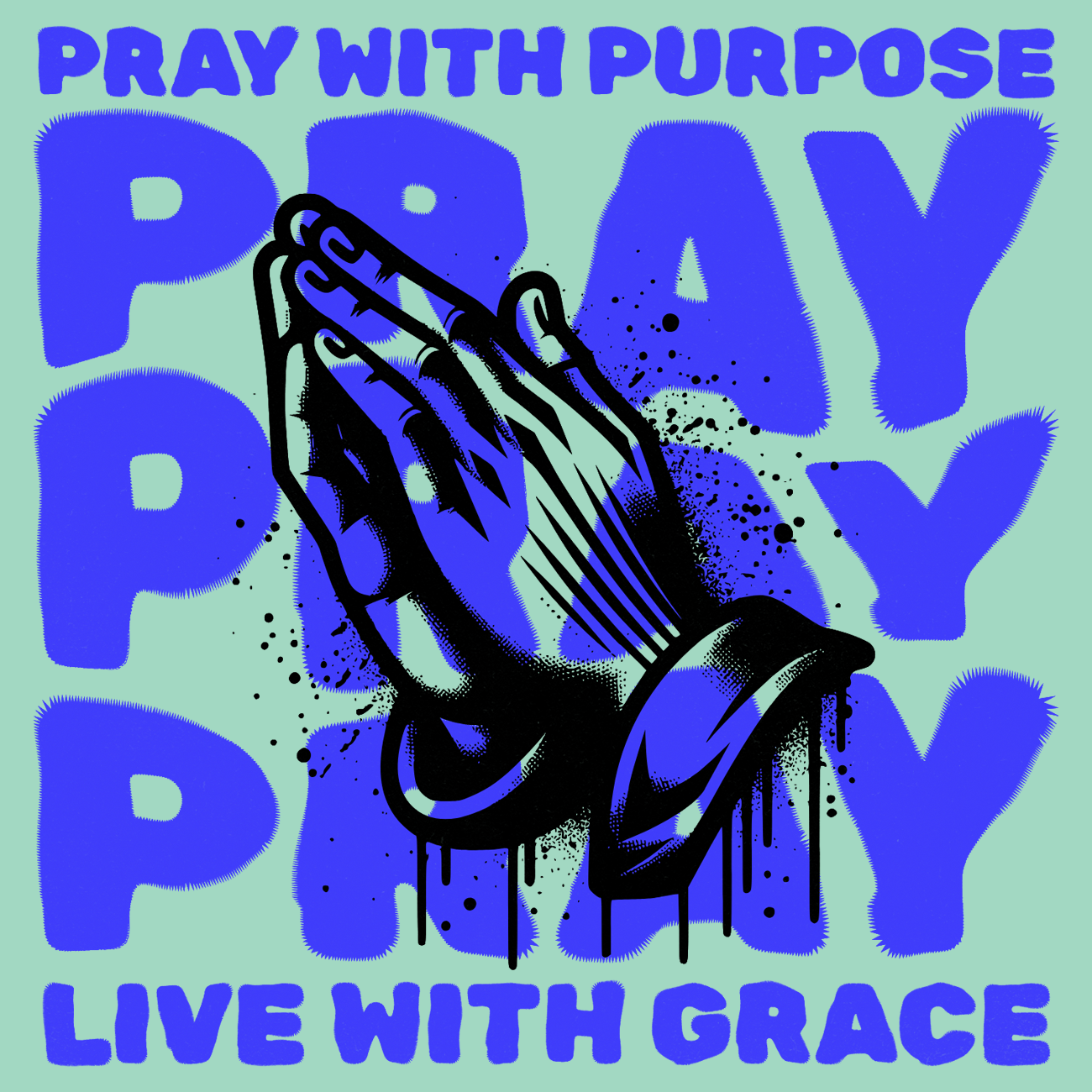 Pray with Purpose - Live with Grace