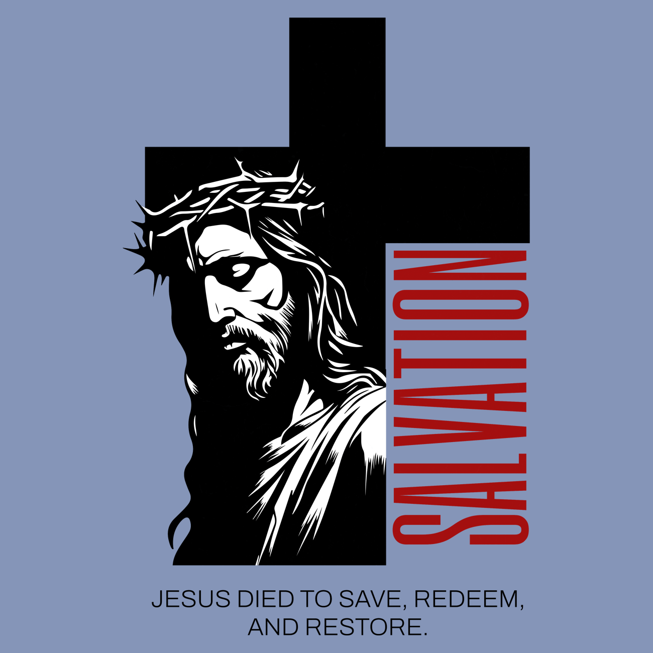 Jesus Died to Save, Redeem and Restore
