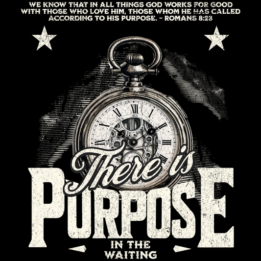 There Is Purpose in the Waiting Romans 8:28