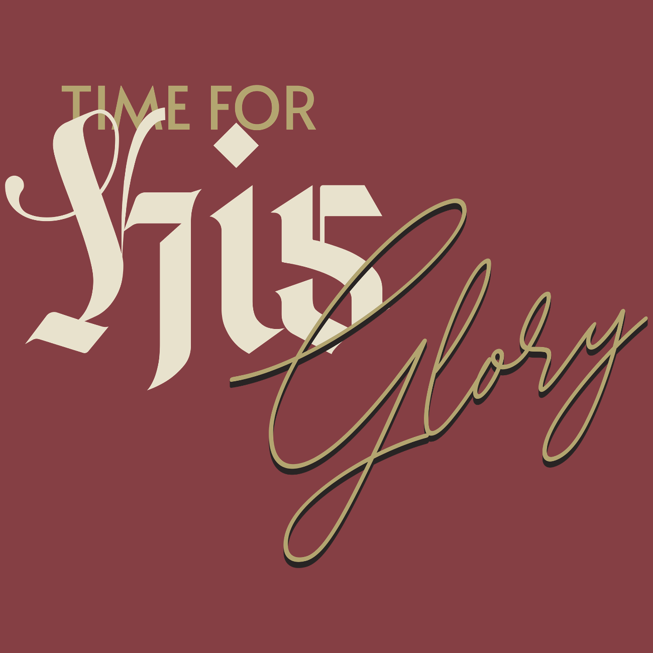 Time For His Glory